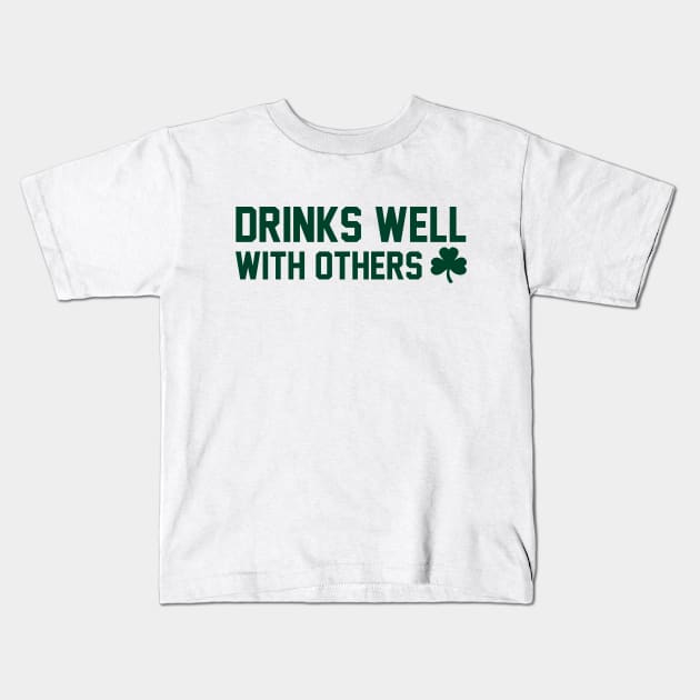 Drinks Well With Others - St Patrick's Day Kids T-Shirt by HamzaNabil